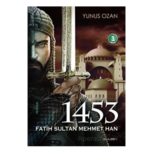 1453 Fatih Sultan Mehmet Han - Yunus Ozan - Gülbey Yayınları