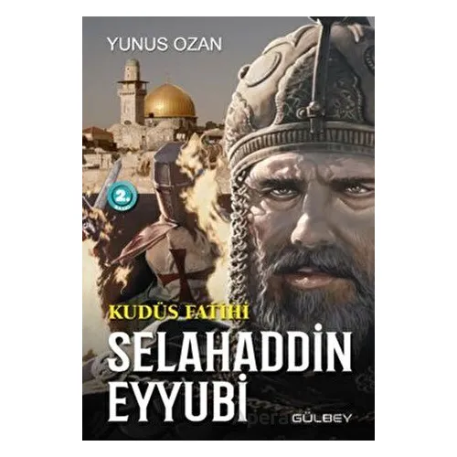 Kudüs Fatihi Selahaddin Eyyubi - Yunus Ozan - Gülbey Yayınları