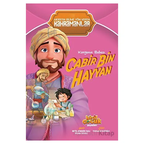 Kimyanın Babası Cabir Bin Hayyan - Betül Aybegüm Taslı - Kaşif Çocuk Yayınları