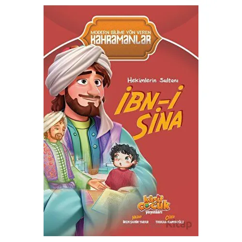 Hekimlerin Sultanı İbn-i Sina - İrem Şahin Yarar - Kaşif Çocuk Yayınları