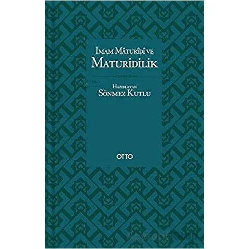İmam Maturidi ve Maturidilik - Sönmez Kutlu - Otto Yayınları