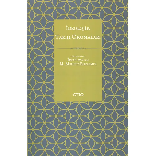 İdeolojik Tarih Okumaları İrfan Aycan, M. Mahfuz Söylemez Otto Yayınları