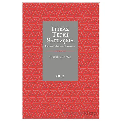 İtiraz Tepki Saflaşma - Hicret K. Toprak - Otto Yayınları