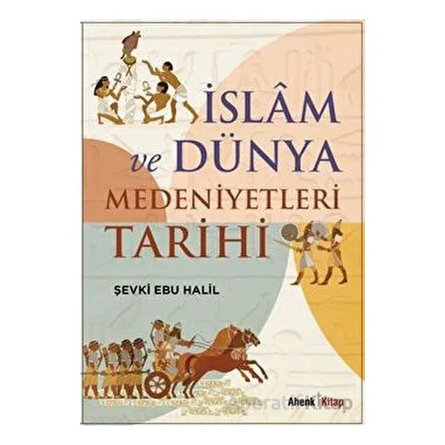 İslam ve Dünya Medeniyetleri Tarihi - Kolektif - Ahenk Kitap