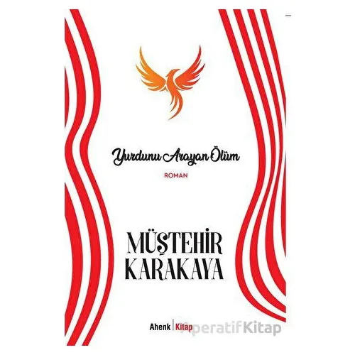 Yurdunu Arayan Ölüm - Müştehir Karakaya - Ahenk Kitap