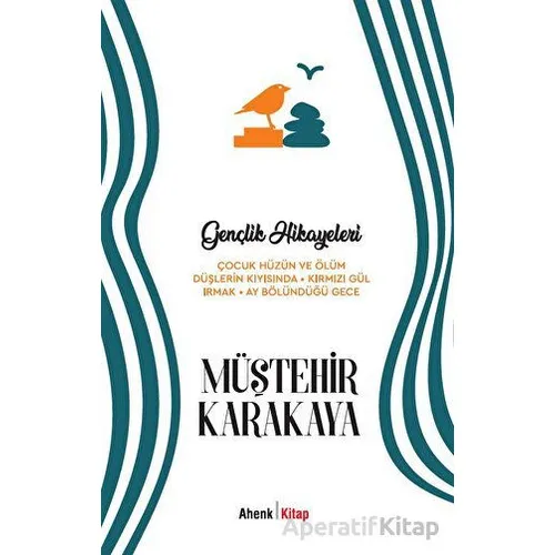 Gençlik Hikayeleri - Müştehir Karakaya - Ahenk Kitap