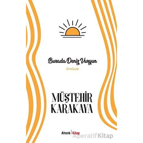 Burada Deniz Vurgun - Müştehir Karakaya - Ahenk Kitap