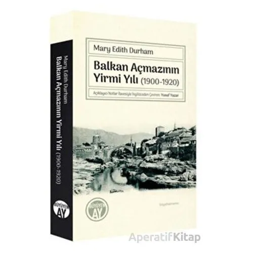 Balkan Açmazının Yirmi Yılı (1900-1920) - Mary Edith Durham - Büyüyen Ay Yayınları
