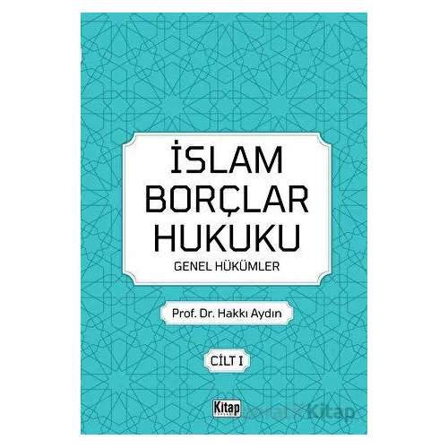 İslam Borçlar Hukuku Genel Hükümler Cilt 1 - Hakkı Aydın - Kitap Dünyası Yayınları