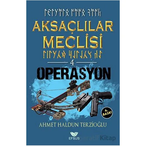 Aksaçlılar Meclisi 4 - Operasyon - Ahmet Haldun Terzioğlu - Efsus Yayınları