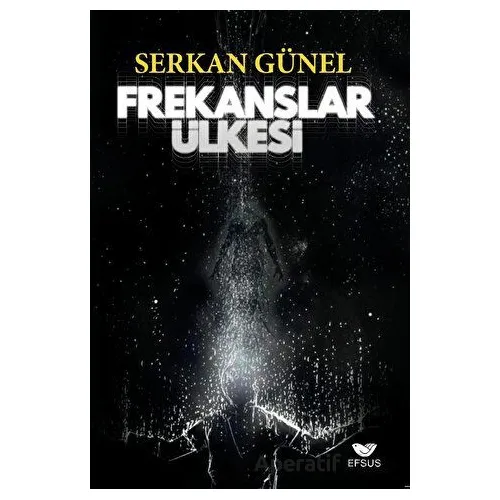 Frekanslar Ülkesi - Serkan Günel - Efsus Yayınları