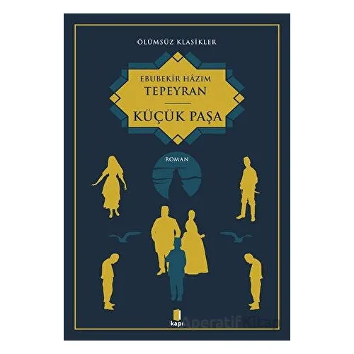 Küçük Paşa - Ebubekir Hazim Tepeyran - Kapı Yayınları