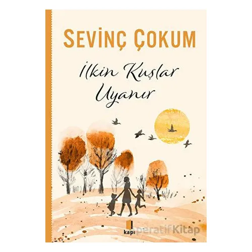 İlkin Kuşlar Uyanır - Sevinç Çokum - Kapı Yayınları
