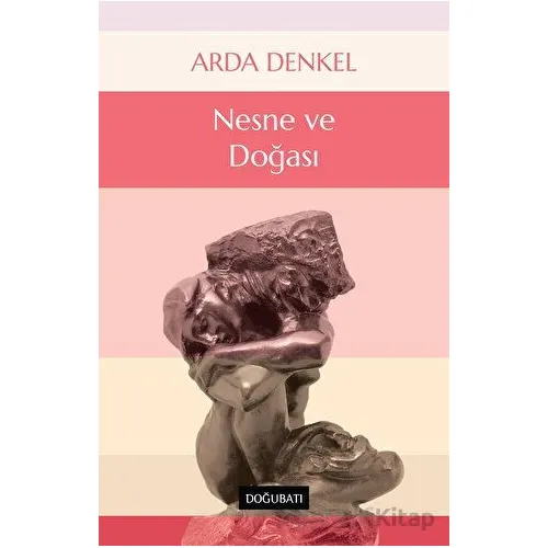 Nesne ve Doğası - Arda Denkel - Doğu Batı Yayınları