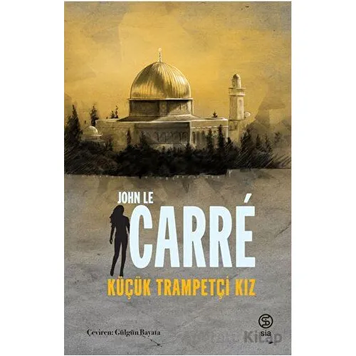 Küçük Trampetçi Kız - John Le Carre - Sia Kitap