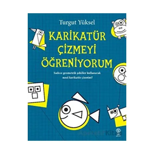 Karikatür Çizmeyi Öğreniyorum - Turgut Yüksel - Sia Kitap