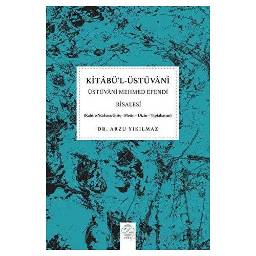 Kitabül-Üstüvani - Üstüvani Mehmed Efendi Risalesi - Arzu Yıkılmaz - Post Yayınevi