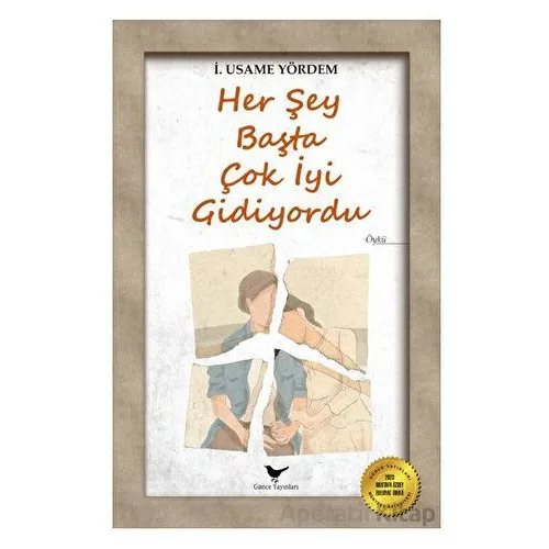 Her Şey Başta Çok İyi Gidiyordu - İ. Usame Yördem - Günce Yayınları
