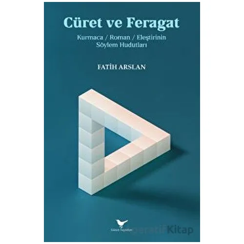 Cüret ve Feragat - Fatih Arslan - Günce Yayınları
