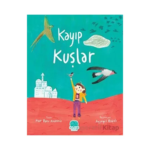 Kayıp Kuşlar - Nur Banu Akdemir - Karavan Çocuk Yayınları