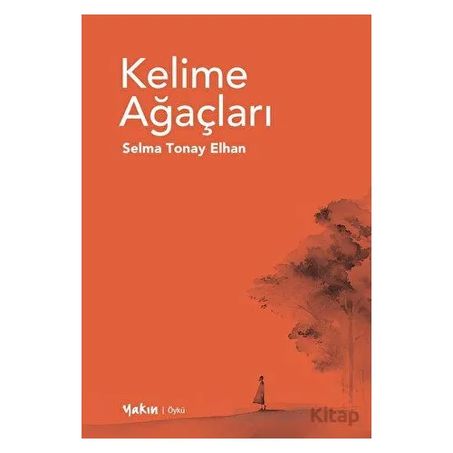 Kelime Ağaçları - Selma Tonay Elhan - Yakın Kitabevi