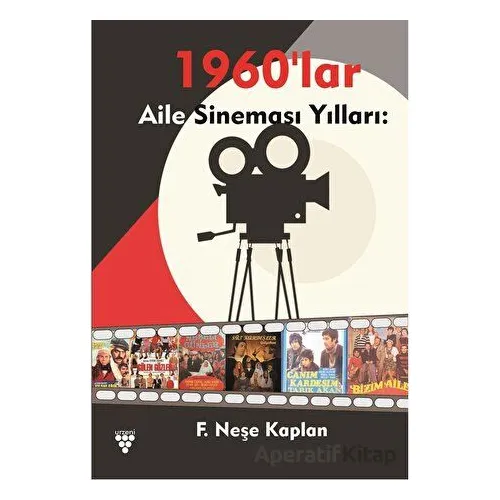 Aile Sineması Yılları 1960lar - Neşe Kaplan - Urzeni Yayıncılık