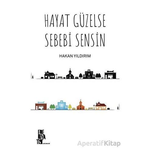 Hayat Güzelse Sebebi Sensin - Hakan Yıldırım - Edebiyatist