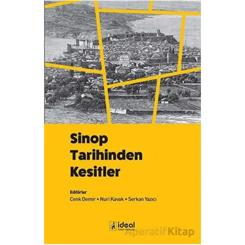 Sinop Tarihinden Kesitler - Nuri Kavak - İdeal Kültür Yayıncılık