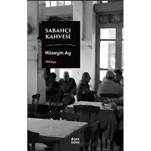 Sabahçı Kahvesi - Hüseyin Ay - Çıra Yayınları
