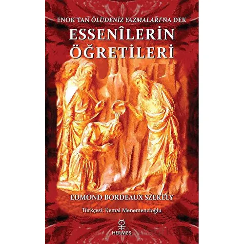 Enoktan Ölüdeniz Yazmalarına Dek Essenilerin Öğretileri - Edmond Bordeaux Szekely - Hermes Yayınları