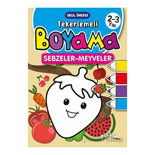2-3 Yaş Tekerlemeli Boyama Sebzeler-Meyveler - Buçe Dayı - Pinokyo Yayınları