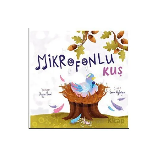 Mikrofonlu Kuş - Duygu Ünal - Tulu Kitap