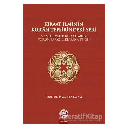 Kıraat İlminin Kur’an Tefsirindeki Yeri ve Mütevatir Kıraatların Yorum Farklılıklarına Etkisi