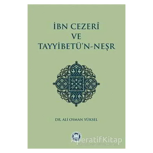 İbn Cezeri ve Tayyibetü’n-Neşr - Ali Osman Yüksel - Marmara Üniversitesi İlahiyat Fakültesi Vakfı