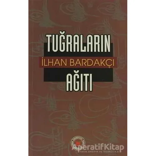 Tuğraların Ağıtı - İlhan Bardakçı - Tedev Yayınları