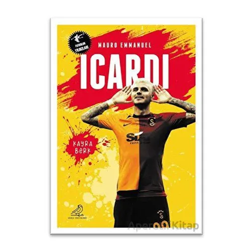 Futbolun Yıldızları Mauro Emmanuel Icardi - Kayra Berk - Serçe Yayınları