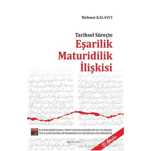 Tarihsel Süreçte Eşarilik Maturidilik İlişkişi - Mehmet Kalaycı - Ankara Okulu Yayınları