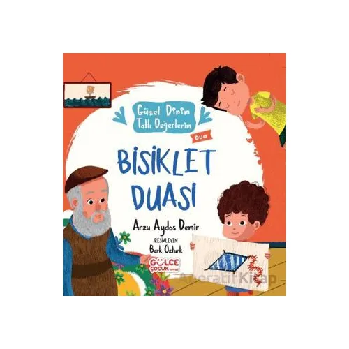 Bisiklet Duası - Güzel Dinim Tatlı Değerlerim - Arzu Aydos Demir - Timaş Gülce Çocuk