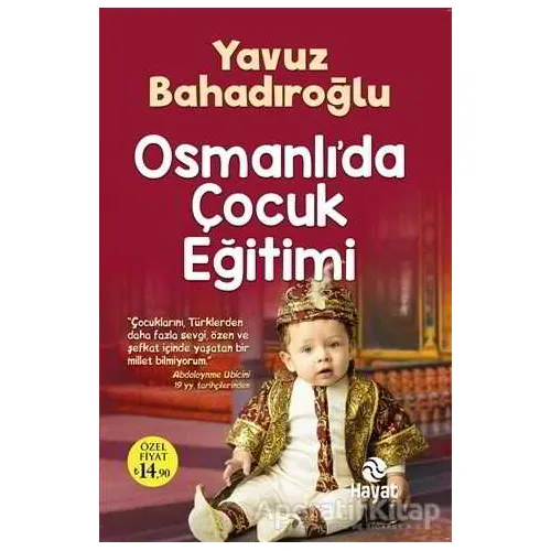 Osmanlıda Çocuk Eğitimi - Yavuz Bahadıroğlu - Hayat Yayınları