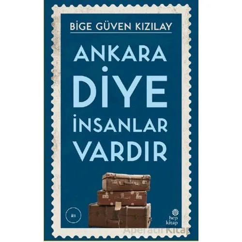 Ankara Diye İnsanlar Vardır - Bige Güven Kızılay - Hep Kitap