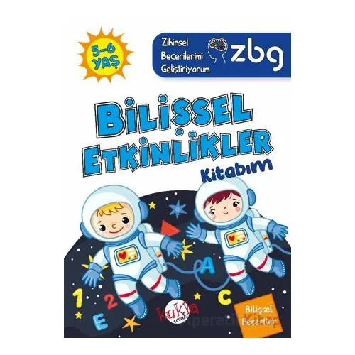 ZBG 5-6 Yaş Bilişsel Etkinlikler Kitabım - Zihinsel Becerilerimi Geliştiriyorum