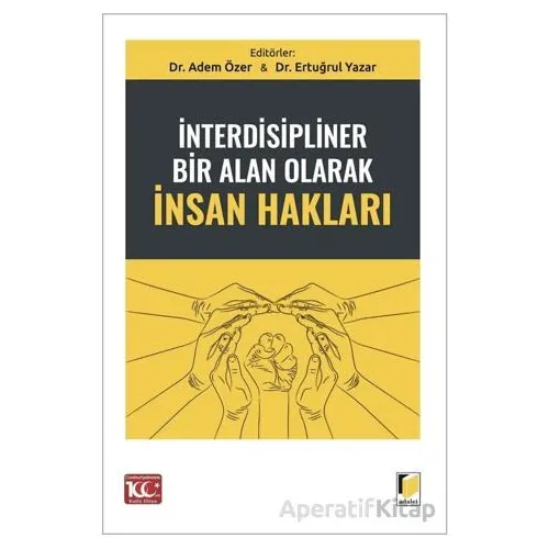 İnterdisipliner Bir Alan Olarak İnsan Hakları - Ertuğrul Yazar - Adalet Yayınevi