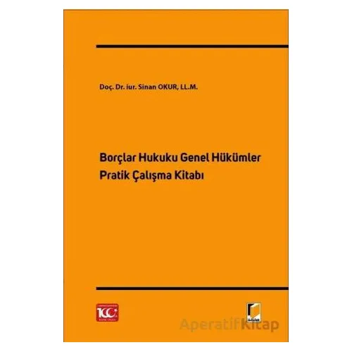 Borçlar Hukuku Genel Hükümler Pratik Çalışma Kitabı - Sinan Okur - Adalet Yayınevi