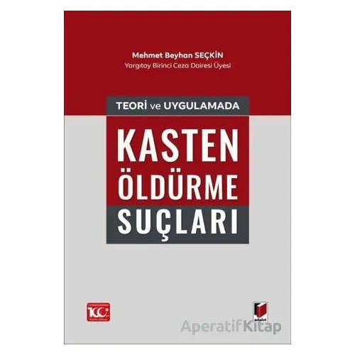 Teori ve Uygulamada Kasten Öldürme Suçları - Mehmet Beyhan Seçkin - Adalet Yayınevi