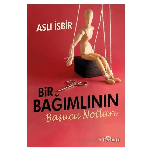 Bir Bağımlının Başucu Notları - Aslı İsbir - Yediveren Yayınları