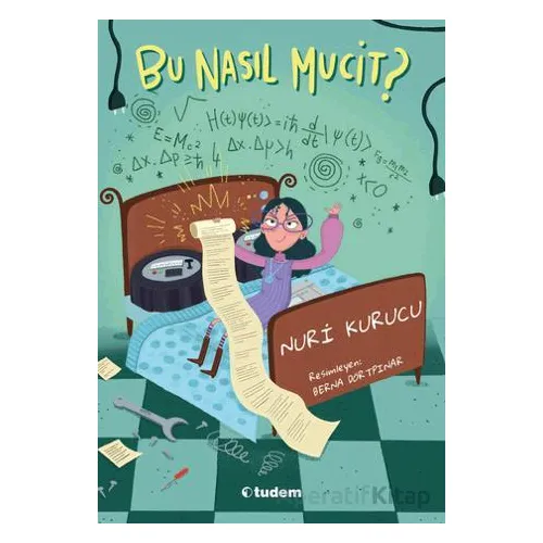Bu Nasıl Mucit? - Nuri Kurucu - Tudem Yayınları