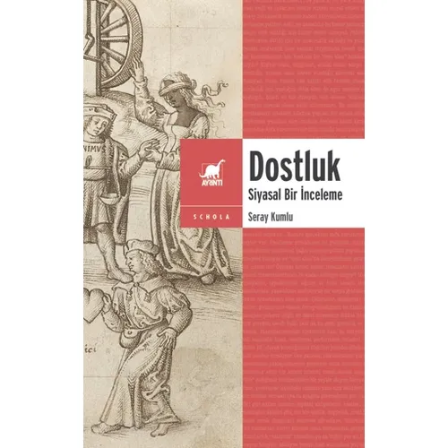 Dostluk - Siyasal Bir İnceleme - Seray Kumlu - Ayrıntı Yayınları