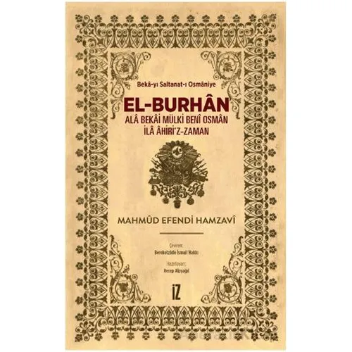 El-Burhan: Ala Bekai Mülki Beni Osman İla Ahiriz-Zaman - Mahmud Efendi Hamzavi - İz Yayıncılık