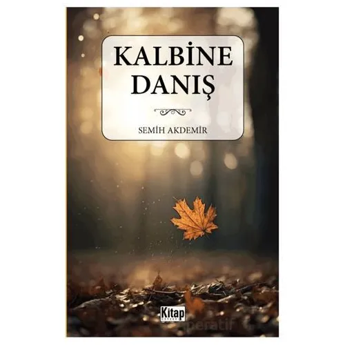 Kalbine Danış - Semih Akdemir - Kitap Dünyası Yayınları