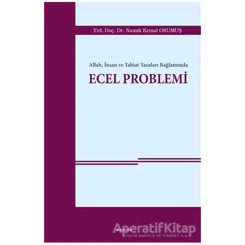 Allah, İnsan ve Tabiat Yasaları Bağlamında Ecel Problemi - Namık Kemal Okumuş - Araştırma Yayınları